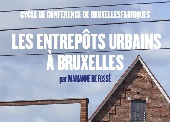 Cycle de conférences: Les entrepôts urbains à Bruxelles